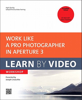 Work Like a Pro Photographer in Aperture 3: Learn by Video Workshop - Linaschke, Joseph, and Video2brain