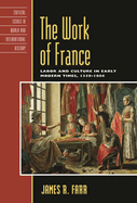 Work of France: Labor and Culture in Early Modern Times, 1350-1800