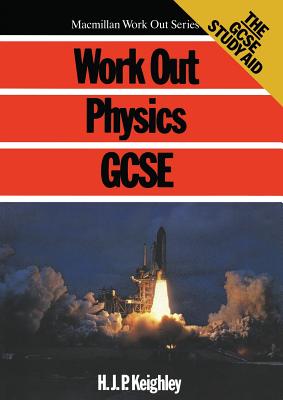 Work Out Physics GCSE - Keighley, H.J.P., and Level (Revised by)