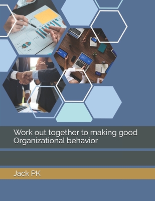 Work out together to making good Organizational behavior - Pk, Jack