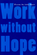 Work Without Hope: Poetry by John Burt