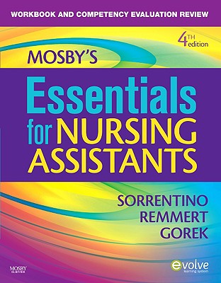 Workbook and Competency Evaluation Review for Mosby's Essentials for Nursing Assistants - Sorrentino, Sheila A, PhD, RN, and Gorek, Bernie, Rnc, GNP, Ma, Bs