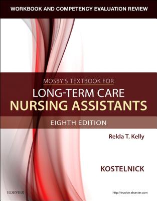 Workbook and Competency Evaluation Review for Mosby's Textbook for Long-Term Care Nursing Assistants - Kostelnick, Clare