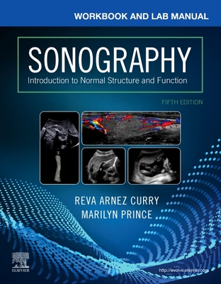 Workbook and Lab Manual for Sonography: Introduction to Normal Structure and Function - Curry, Reva Arnez, PhD, Rtr, and Prince, Marilyn