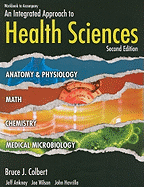 Workbook for Colbert/Ankney/Wilson/Havrilla's an Integrated Approach to Health Sciences, 2nd