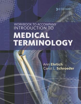 Workbook for Ehrlich/Schroeder's Introduction to Medical Terminology, 3rd - Ehrlich, Ann, and Schroeder, Carol