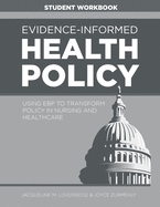 WORKBOOK for Evidence-Informed Health Policy: Using EBP to Transform Policy in Nursing and Healthcare