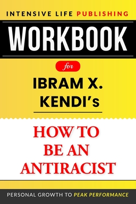 Workbook for How to Be an Antiracist - Publishing, Intensive Life