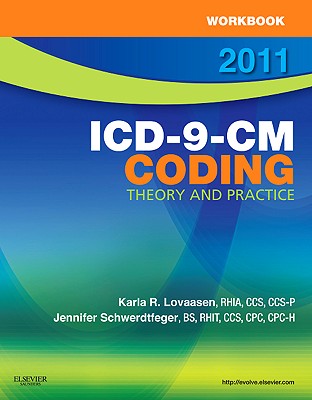 Workbook for ICD-9-CM Coding, 2011 Edition: Theory and Practice - Lovaasen, Karla R, Rhia, and Schwerdtfeger, Jennifer, Bs, Cpc