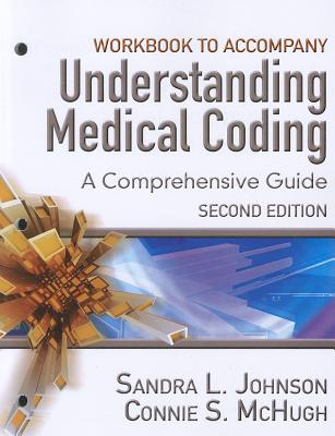 Workbook for Johnson/McHugh's Understanding Medical Coding: A Comprehensive Guide, 2nd - Johnson, Sandra L, and McHugh, Connie