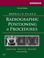 Workbook for Merrill's Atlas of Radiographic Positioning and Procedures: 2-Volume Set - Frank, Eugene D, Ma, Rt(r), and Long, Bruce W, MS, Rt(r)(CV), and Smith, Barbara J, MS