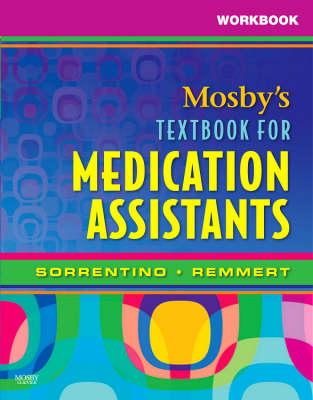 Workbook for Mosby's Textbook for Medication Assistants - Sorrentino, Sheila A, PhD, RN, and Muzyka, DiAnn