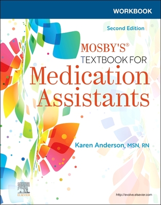 Workbook for Mosby's Textbook for Medication Assistants - Anderson, Karen, Msn, RN