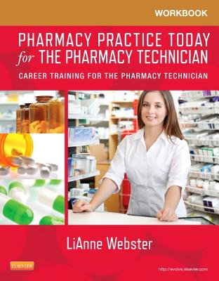 Workbook for Pharmacy Practice Today for the Pharmacy Technician: Career Training for the Pharmacy Technician - Webster, Lianne C