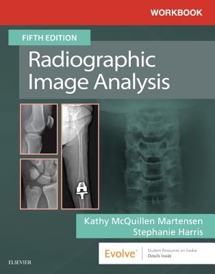 Workbook for Radiographic Image Analysis - Martensen, Kathy McQuillen, Ma, Rt(r)