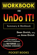 WORKBOOK For Undo It!: How Simple Lifestyle Changes Can Reverse Most Chronic Diseases by Dean Ornish M.D. and Anne Ornish