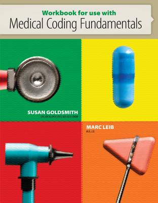 Workbook for Use with Medical Coding Fundamentals - Goldsmith, Susan, and Leib, Marc L