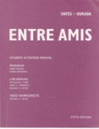 Workbook, Lab Manual, Video Manual for Oates/Oukada S Entre Amis: An Interactive Approach, 5th