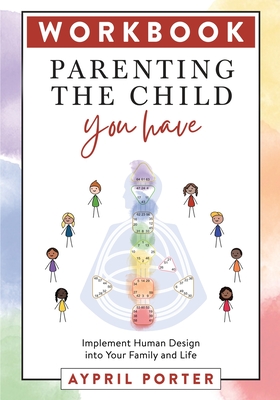 Workbook - Parenting the Child You Have - Porter, Aypril