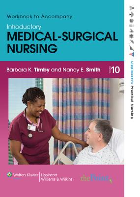 Workbook to Accompany Introductory Medical-Surgical Nursing - Timby, Barbara K, Rnc, MS, and Smith, Nancy E, RN, MS