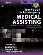 Workbook to Accompany Medical Assisting: Administrative and Clinical Competencies - Keir, Lucille, and Wise, Barbara A, and Krebs, Connie
