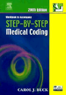 Workbook to Accompany Step-By-Step Medical Coding 2005 Edition - Buck, Carol J, MS, Cpc