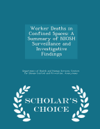 Worker Deaths in Confined Spaces: A Summary of Niosh Surveillance and Investigative Findings - Scholar's Choice Edition