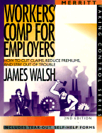 Workers' Comp for Employers: How to Cut Claims, Reduce Premiums and Stay Out of Trouble Third Edition - Walsh, James