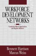 Workforce Development Networks: Community-Based Organizations and Regional Alliances