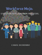 Workforce Mojo: Unleash Singapore's Success.