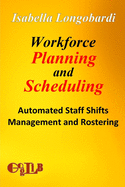 Workforce Planning and Scheduling: Automated Staff Shifts Management and Rostering