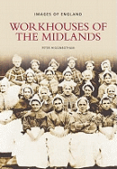 Workhouses of the Midlands: Images of England