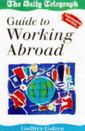 Working Abroad: The "Daily Telegraph" Guide to Living and Working Overseas