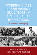 Working-Class Kids and Visionary Educators in a Multiracial High School: A Story of Belonging