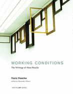 Working Conditions: The Writings of Hans Haacke