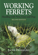 Working Ferrets: Handling with Nets, Guns and Dogs