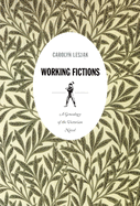 Working Fictions: A Genealogy of the Victorian Novel