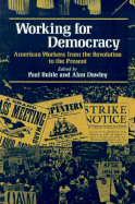 Working for Democracy: American Workers from the Revolution to the Present