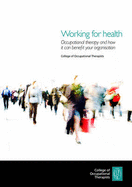 Working for Health: Occupational Therapy and How it Can Benefit Your Organisation - College of Occupational Therapists