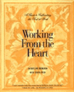 Working from the Heart: A Guide to Cultivating the Soul at Work