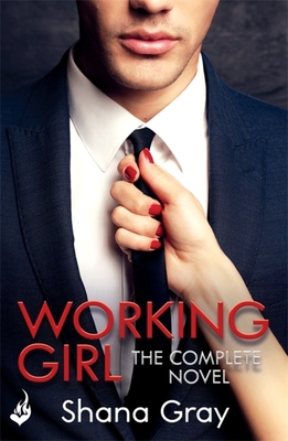 Working Girl: The deliciously sexy novel of self-discovery that starts with revenge... - Gray, Shana