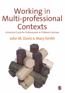 Working in Multi-professional Contexts: A Practical Guide for Professionals in Childrens Services