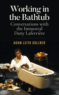 Working in the Bathtub: Conversations with the Immortal Dany Laferrire