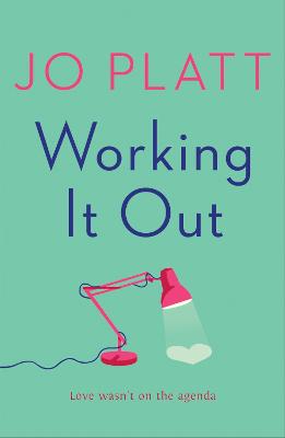 Working It Out: The most unforgettable and funny romance of the year - Platt, Jo