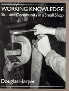 Working knowledge : skill and community in a small shop