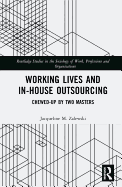 Working Lives and In-House Outsourcing: Chewed-Up by Two Masters