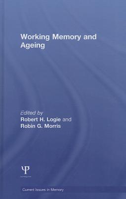 Working Memory and Ageing - Logie, Robert H (Editor), and Morris, Robin G (Editor)