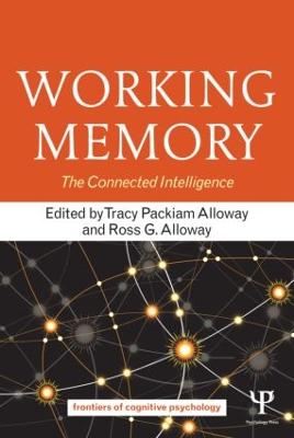 Working Memory: The Connected Intelligence - Alloway, Tracy Packiam (Editor), and Alloway, Ross G (Editor)