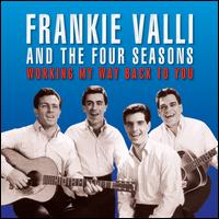 Working My Way Back to You - Frankie Valli & the Four Seasons
