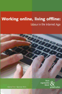 Working online, living offline: Labour in the Internet Age - Huws, Ursula (Editor)